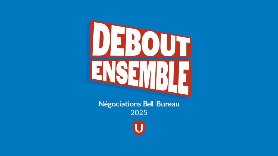 Les membres du personnel de bureau d’Unifor chez Bell lancent une campagne de négociation  sous le thème « Debout ensemble »